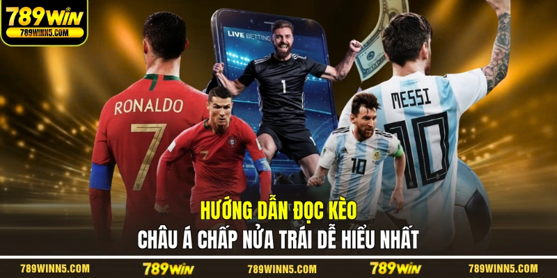 Hướng dẫn đọc kèo châu Á chấp nửa trái dễ hiểu nhất
